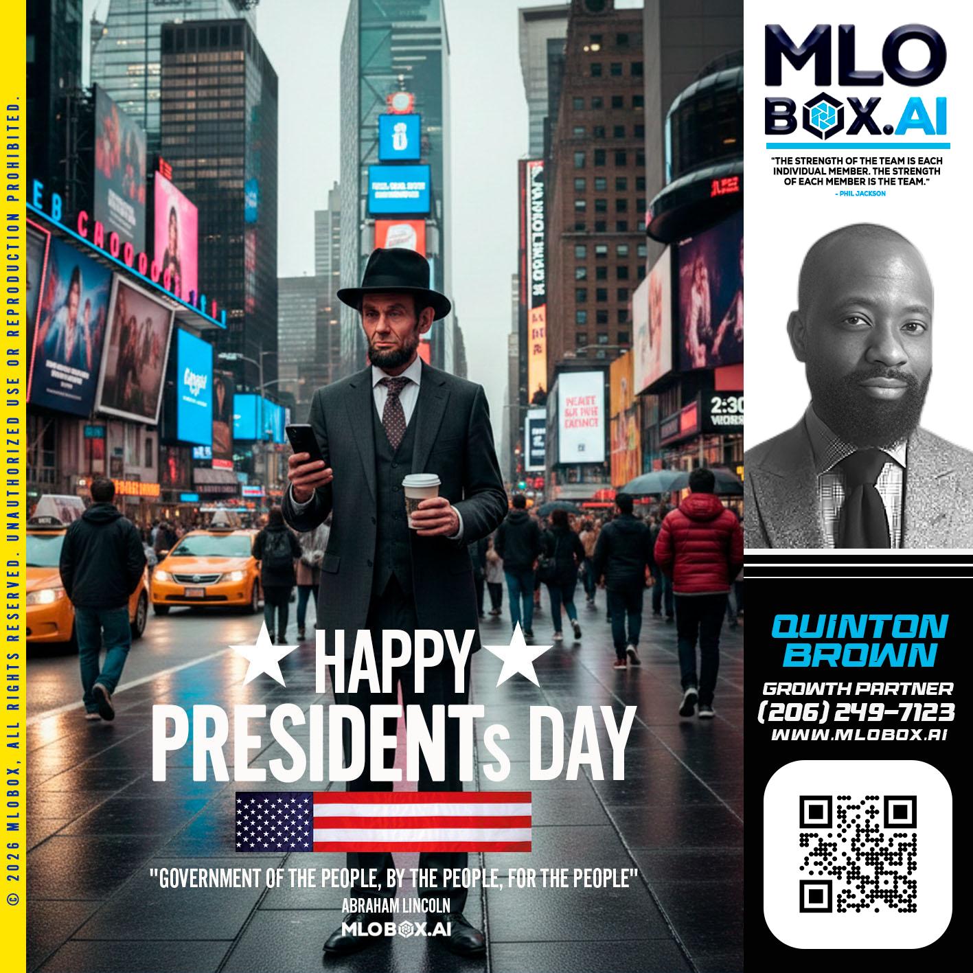 HAPPY PRESIDENTS DAY - Quinton Brown -Mortgage Investment Consultant