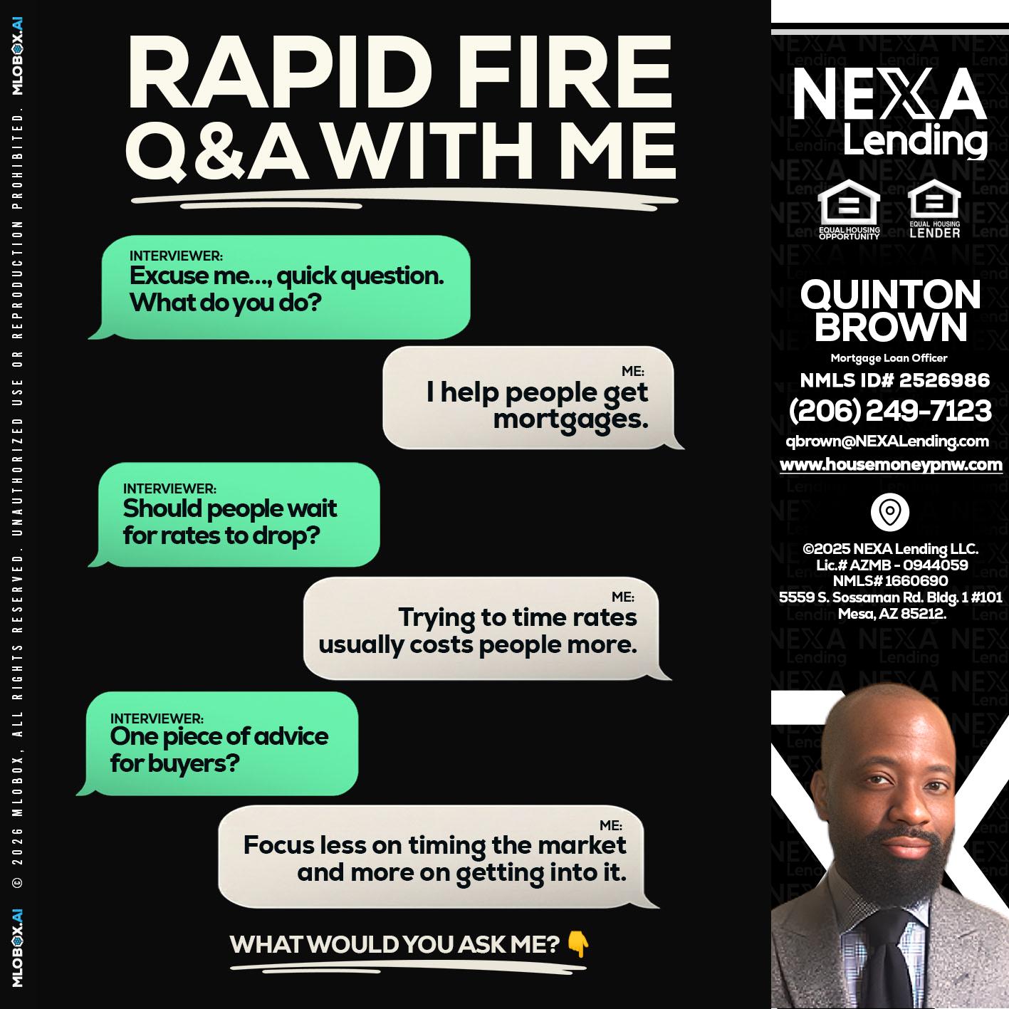 rapid fire - Quinton Brown -Mortgage Investment Consultant