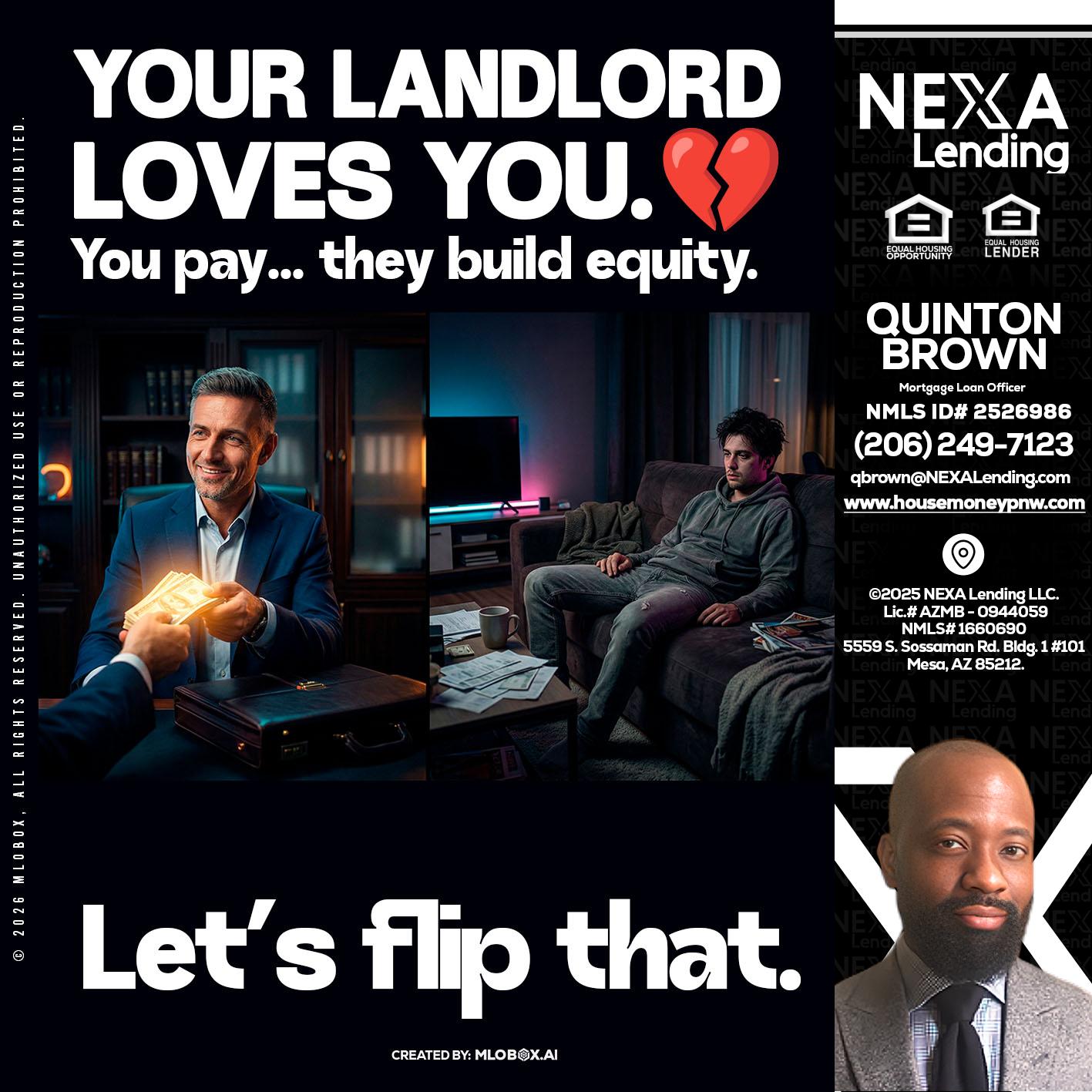 your landlord - Quinton Brown -Mortgage Investment Consultant